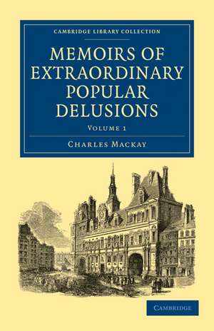 Memoirs of Extraordinary Popular Delusions de Charles Mackay