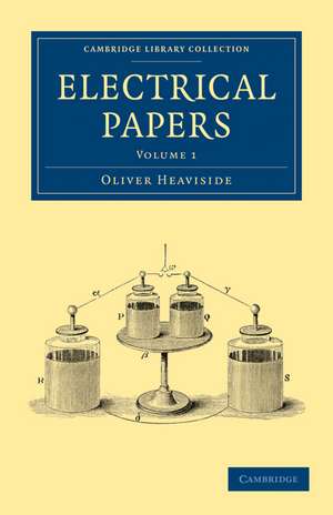 Electrical Papers - Volume 1 de Oliver Heaviside