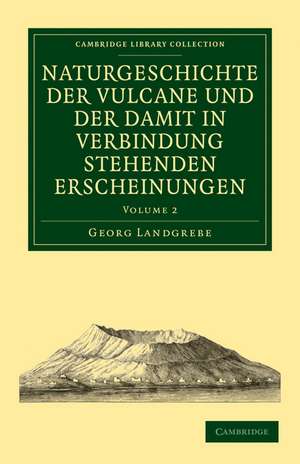 Naturgeschichte der Vulcane und der Damit in Verbindung Stehenden Erscheinungen de Georg Landgrebe