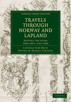 Travels through Norway and Lapland during the Years 1806, 1807, and 1808 de Leopold von Buch