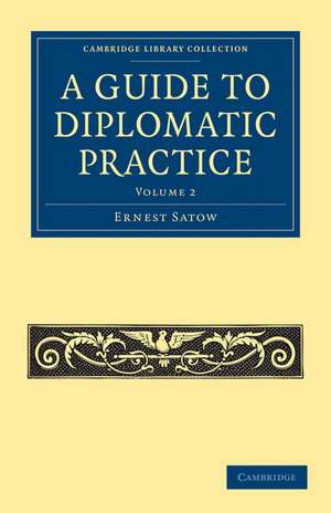 A Guide to Diplomatic Practice de Ernest Satow