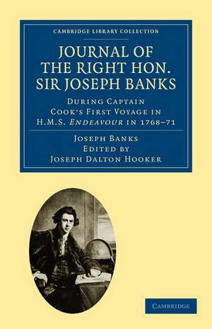 Journal of the Right Hon. Sir Joseph Banks Bart., K.B., P.R.S.: During Captain Cook's First Voyage in HMS Endeavour in 1768–71 to Terra del Fuego, Otahite, New Zealand, Australia, the Dutch East Indies, etc. de Joseph Banks