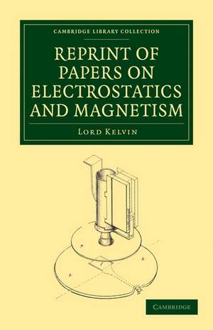 Reprint of Papers on Electrostatics and Magnetism de William Thomson, Baron Kelvin