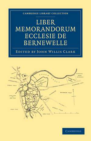 Liber Memorandorum Ecclesie de Bernewelle de John Willis Clark