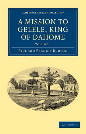 A Mission to Gelele, King of Dahome de Richard Francis Burton