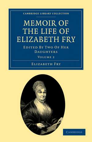 Memoir of the Life of Elizabeth Fry: With Extracts from Her Journal and Letters de Elizabeth Fry