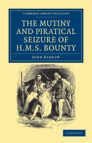 The Mutiny and Piratical Seizure of HMS Bounty de John Barrow