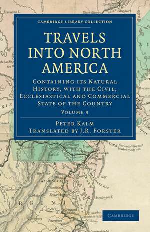 Travels into North America: Containing its Natural History, with the Civil, Ecclesiastical and Commercial State of the Country de Peter Kalm