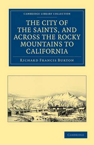 The City of the Saints, and across the Rocky Mountains to California de Richard Francis Burton