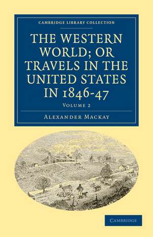 The Western World; or, Travels in the United States in 1846–47 de Alexander Mackay