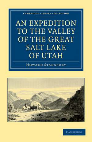 An Expedition to the Valley of the Great Salt Lake of Utah: Including a Description of its Geography, Natural History and Minerals, and an Analysis of its Waters, with an Authentic Account of the Mormon Settlement de Howard Stansbury