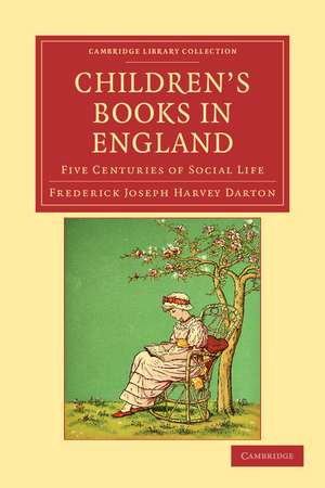 Children's Books in England: Five Centuries of Social Life de Frederick Joseph Harvey Darton