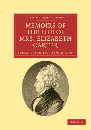 Memoirs of the Life of Mrs Elizabeth Carter: With a New Edition of her Poems, Some of Which Have Never Appeared Before de Elizabeth Carter