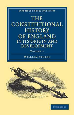 The Constitutional History of England, in its Origin and Development de William Stubbs