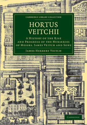 Hortus Veitchii: A History of the Rise and Progress of the Nurseries of Messrs James Veitch and Sons de James Herbert Veitch