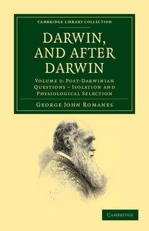 Darwin, and after Darwin: An Exposition of the Darwinian Theory and Discussion of Post-Darwinian Questions de George John Romanes