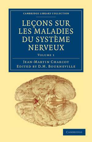 Leçons sur les maladies du système nerveux: Faites à la Salpêtrière de Jean-Martin Charcot