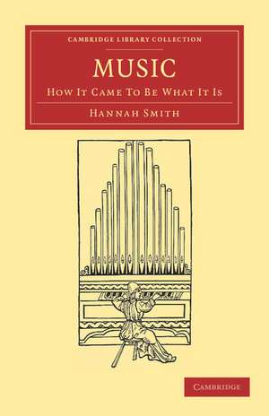 Music: How It Came to Be What It Is de Hannah Smith