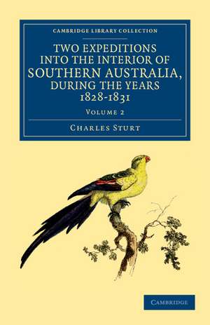 Two Expeditions into the Interior of Southern Australia, during the Years 1828, 1829, 1830, and 1831: With Observations on the Soil, Climate, and General Resources of the Colony of New South Wales de Charles Sturt