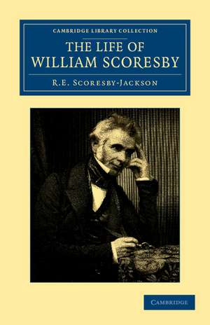 The Life of William Scoresby de R. E. Scoresby-Jackson