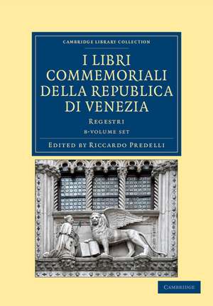 I libri commemoriali della Republica di Venezia 8 Volume Set: Regestri de Riccardo Predelli