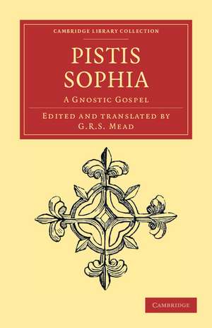 Pistis Sophia: A Gnostic Gospel de G. R. S. Mead