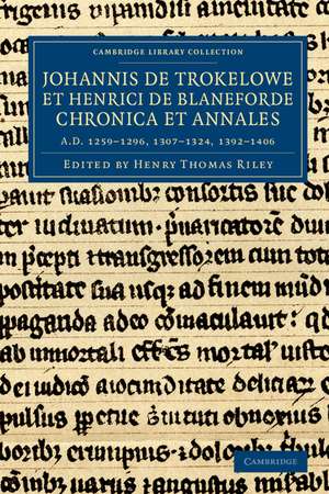 Johannis de Trokelowe et Henrici de Blaneforde chronica et annales: AD 1259–1296, 1307–1324, 1392–1406 de Henry Thomas Riley