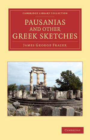 Pausanias and Other Greek Sketches de James George Frazer