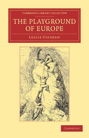 The Playground of Europe de Leslie Stephen