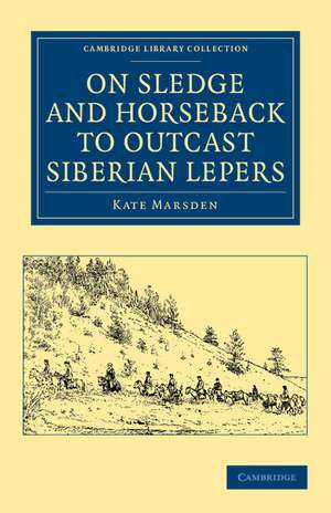 On Sledge and Horseback to Outcast Siberian Lepers de Kate Marsden