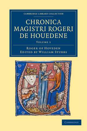 Chronica magistri Rogeri de Houedene: Volume 1 de Roger of Hoveden