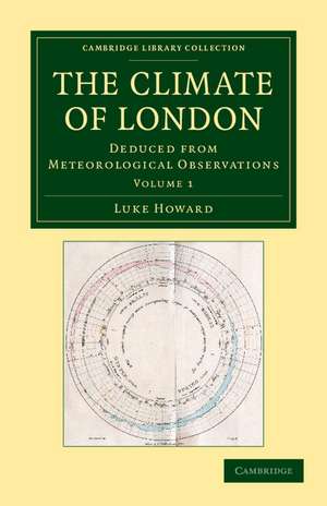 The Climate of London: Deduced from Meteorological Observations de Luke Howard