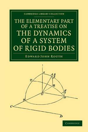 The Elementary Part of a Treatise on the Dynamics of a System of Rigid Bodies de Edward John Routh