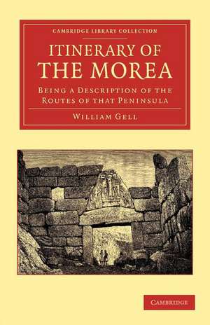 Itinerary of the Morea: Being a Description of the Routes of that Peninsula de William Gell