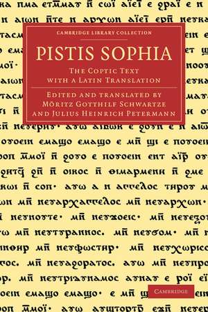 Pistis Sophia: The Coptic Text with a Latin Translation de Möritz Gotthilf Schwartze