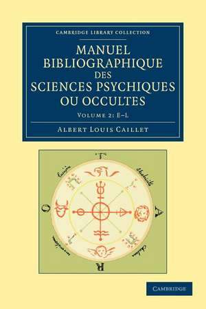 Manuel bibliographique des sciences psychiques ou occultes de Albert Louis Caillet