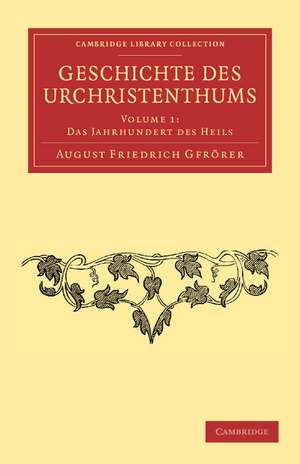 Geschichte des Urchristenthums de August Friedrich Gfrörer