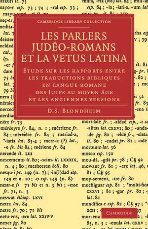 Les Parlers Judéo-Romans et la Vetus Latina: Étude sur les rapports entre les traductions bibliques en langue Romane des Juifs au Moyen Âge et les anciennes versions de D. S. Blondheim