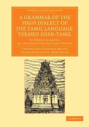 A Grammar of the High Dialect of the Tamil Language, Termed Shen-Tamil: To Which is Added, an Introduction to Tamil Poetry de C. G. Beschi