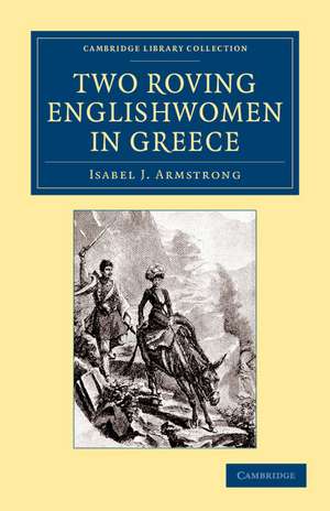 Two Roving Englishwomen in Greece de Isabel J. Armstrong