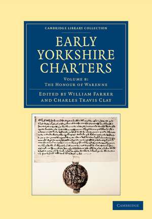 Early Yorkshire Charters: Volume 8, The Honour of Warenne de William Farrer