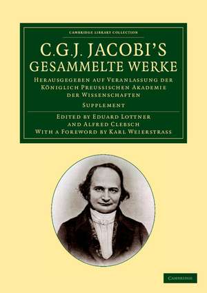 C. G. J. Jacobi's Gesammelte Werke: Herausgegeben auf Veranlassung der königlich preussischen Akademie der Wissenschaften de Carl Gustav Jacob Jacobi