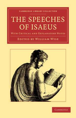 The Speeches of Isaeus: With Critical and Explanatory Notes de Isaeus