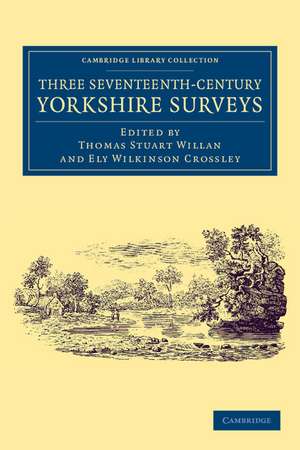 Three Seventeenth-Century Yorkshire Surveys de Thomas Stuart Willan