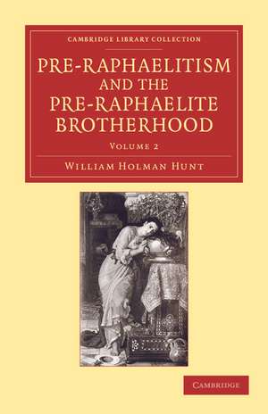 Pre-Raphaelitism and the Pre-Raphaelite Brotherhood de William Holman Hunt