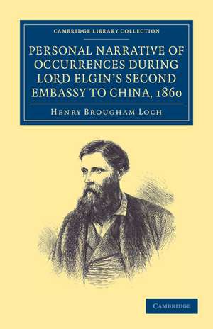 Personal Narrative of Occurrences during Lord Elgin's Second Embassy to China, 1860 de Henry Brougham Loch