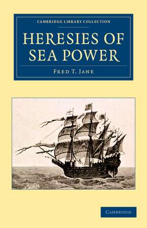 Heresies of Sea Power de Fred T. Jane