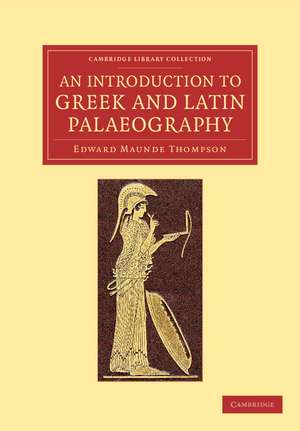 An Introduction to Greek and Latin Palaeography de Edward Maunde Thompson