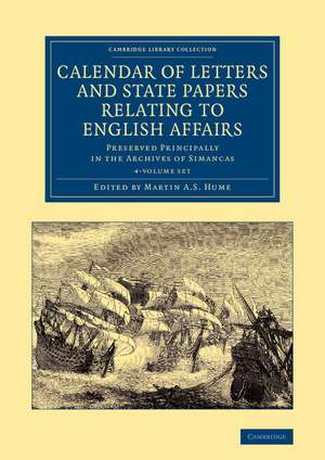 Calendar of Letters and State Papers Relating to English Affairs 2 Volume Set: Preserved Principally in the Archives of Simancas de Martin A. S. Hume