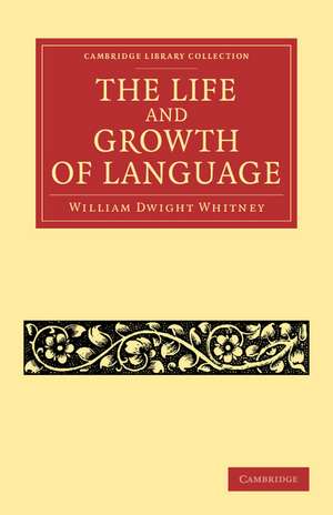 The Life and Growth of Language de William Dwight Whitney